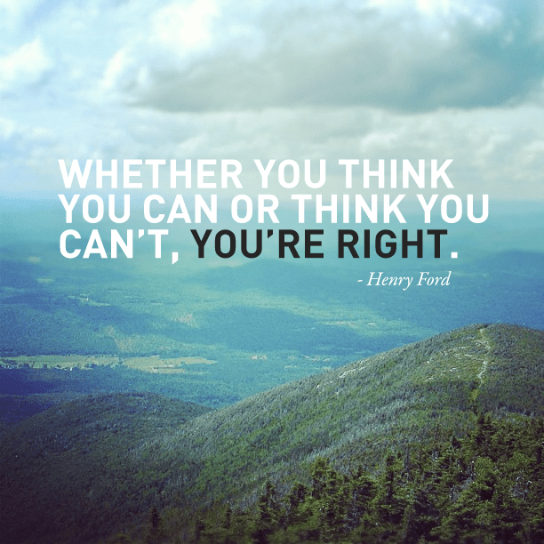 whether-you-think-you-can-or-think-you-cant-youre-right-henry-ford.png